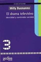 El drama televisivo : identidad y contenidos sociales - Buonanno, Milly