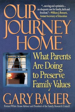 Our Journey Home: What Parents Are Doing to Preserve Family Values - Bauer, Gary Lee