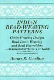 Indian Bead-Weaving Patterns: Chain-Weaving Designs Bead Loom Weaving and Bead Embroidery - An Illustrated &quote;How-To&quote; Guide