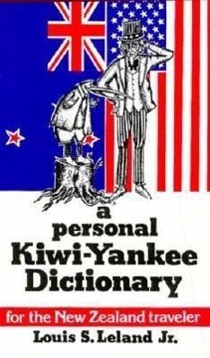 A Personal Kiwi-Yankee Dictionary - Leland, Louis S.