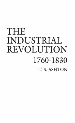 The Industrial Revolution, 1760-1830 - Ashton, T. S.