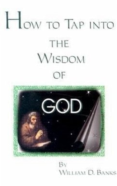 How to Tap Into the Wisdom of God - Banks, William D.