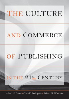 The Culture and Commerce of Publishing in the 21st Century - Greco, Albert N; Rodríguez, Clara E; Wharton, Robert M