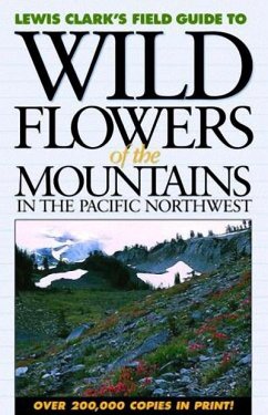 Wildflowers of the Mountains in the Pacific Northwest - Clark, Lewis J.