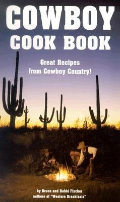 Cowboy Cook Book - Fischer, Bruce; Fischer, Bobbi