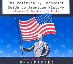 The Politically Incorrect Guide to American History - Jr. Phd, Thomas E. Woods