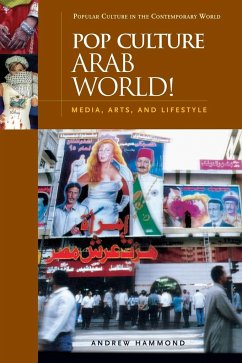 Pop Culture Arab World! Media, Arts, and Lifestyle - Hammond, Andrew
