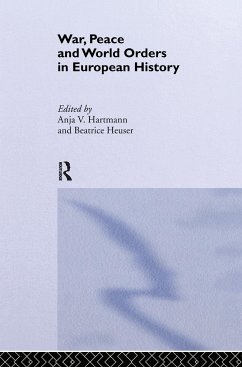 War, Peace and World Orders in European History - Hartmann, Anja V. / Heuser, Beatrice (eds.)