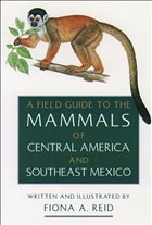 Cover A Field Guide to the Mammals of Central America and Southeast Mexico