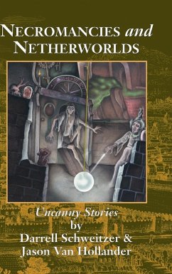 Necromancies and Netherworlds - Schweitzer, Darrell; Hollander, Jason van