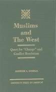 Muslims and the West: Quest for Change and Conflict Resolution - Khawaja, Mahboob A.