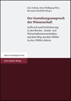 Der Gestaltungsanspruch der Wissenschaft - Acham, Karl / Nörr, Knut Wolfgang / Schefold, Bertram