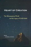 Heart of Creation: The Mesoamerican World and the Legacy of Linda Schele