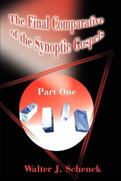The Final Comparative of the Synoptic Gospels - Schenck, Walter J.
