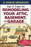 Tips & Traps for Remodeling Your Attic, Basement, and Garage