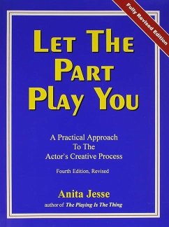 Let the Part Play You: A Practical Approach to the Actor's Creative Process - Jesse, Anita