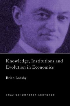 Knowledge, Institutions and Evolution in Economics - Loasby, Brian J.