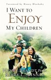 I Want to Enjoy My Children