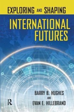 Exploring and Shaping International Futures - Hughes, Barry B; Hillebrand, Evan E
