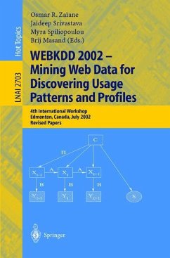 WEBKDD 2002 - Mining Web Data for Discovering Usage Patterns and Profiles - Zaiane, Osmar R. / Srivastava, Jaideep / Spiliopoulou, Myra / Masand, Brij (eds.)