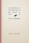 A Commentary on the Greek Text of the Epistle of Paul to the Colossians