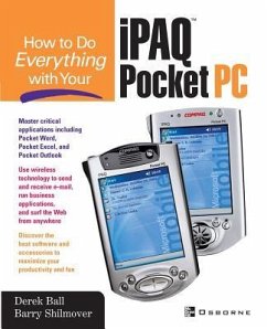 How to Do Everything with Your Ipaq (R) Pocket PC - Ball, Derek; Shilmover, Barry