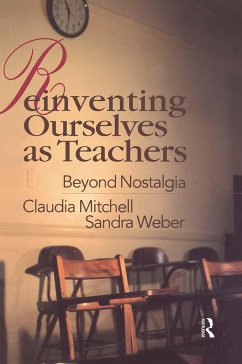 Reinventing Ourselves as Teachers - Mitchell, Claudia; Weber, Sandra
