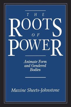 The Roots of Power - Sheets-Johnstone, Maxine