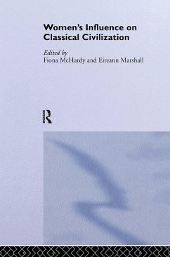 Women's Influence on Classical Civilization - McHardy, Fiona / Marshall, Eireann (eds.)