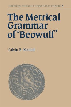 The Metrical Grammar of Beowulf - Kendall, Calvin B.; Calvin B., Kendall