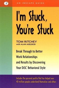 I'm Stuck, You're Stuck: Break Through to Better Work Relationships and Results by Discovering Your Disc Behavioral Style - Ritchey, Tom; Axelrod, Alan