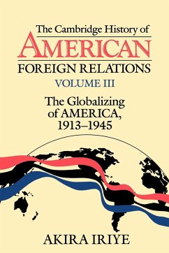 The Cambridge History of American Foreign Relations - Iriye, Akira