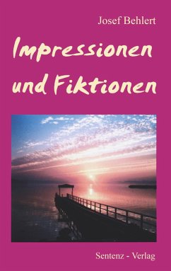 Impressionen und Fiktionen - Behlert, Josef