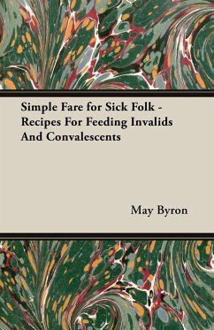 Simple Fare for Sick Folk - Recipes For Feeding Invalids And Convalescents - Byron, May