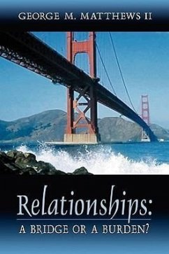 Relationships: A Bridge or a Burden? - Matthews, George M.