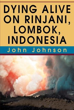 Dying Alive on Rinjani, Lombok, Indonesia - Johnson, John