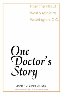 One Doctor's Story - Clark, John F. J.; Clark, John F. J. Jr.; Clark Jr. MD, John F. J.