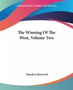The Winning Of The West, Volume Two - Roosevelt, Theodore