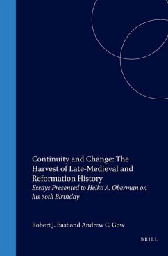 Continuity and Change: The Harvest of Late-Medieval and Reformation History: Essays Presented to Heiko A. Oberman on His 70th Birthday