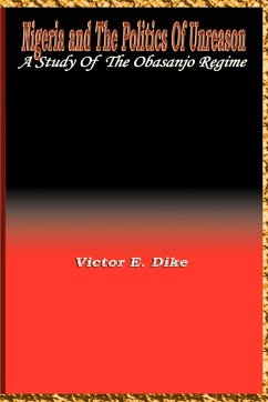 Nigeria and the the politics of Unreason - Dike, Victor E.