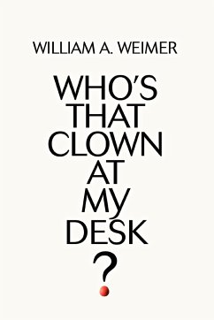 Who's That Clown at My Desk? - Weimer, William A.