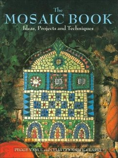 The Mosaic Book: Ideas, Projects and Techniques - Vance, Peggy; Goodrich-Clarke, Celia; Goodrick-Clarke, Celia