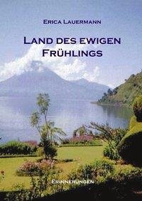 Land des ewigen Frühlings (HardCover Ausgabe) - Erica Lauermann
