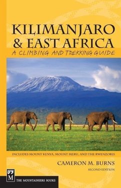Kilimanjaro & East Africa: A Climbing and Trekking Guide: Includes Mount Kenya, Mount Meru, and the Rwenzoris - Burns, Cameron