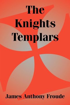 Knights Templars, The - Froude, James Anthony