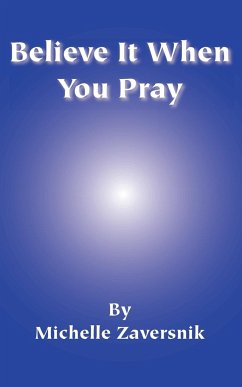 Believe It When You Pray - Zaversnik, Michelle