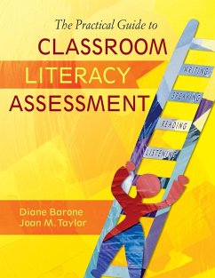 The Practical Guide to Classroom Literacy Assessment - Barone, Diane; Taylor, Joan M.