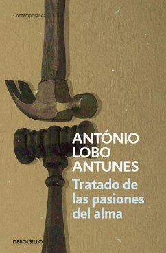 Tratado de las pasiones del alma - Antunes, António Lobo