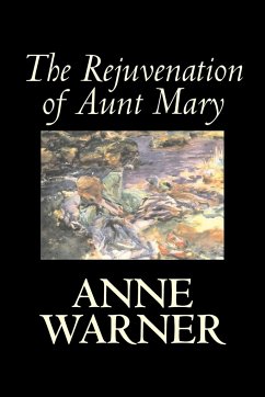 The Rejuvenation of Aunt Mary by Anne Warner, Fiction, Literary, Classics, Romance, Historical - Warner, Anne