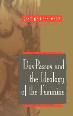 DOS Passos and the Ideology of the Feminine - Casey, Janet Galligani